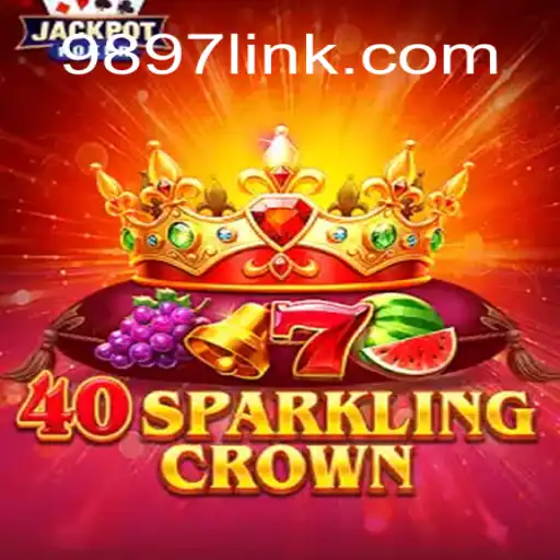 Exploring the Excitement of 40SparklingCrown Slots at 9897.com Oficial Slots Brasil #1