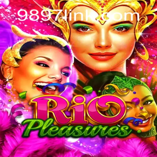 Discover the Excitement of RioPleasures and 9897.com Oficial Slots